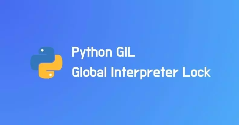 Python GIL (Global Interpreter Lock)